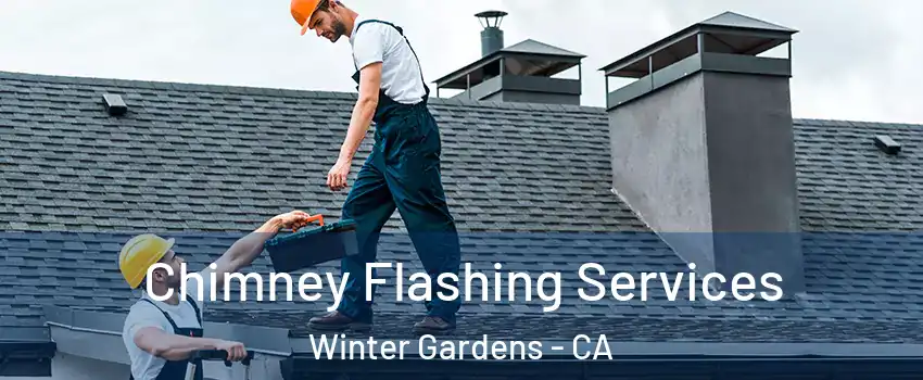  Chimney Flashing Services Winter Gardens - CA