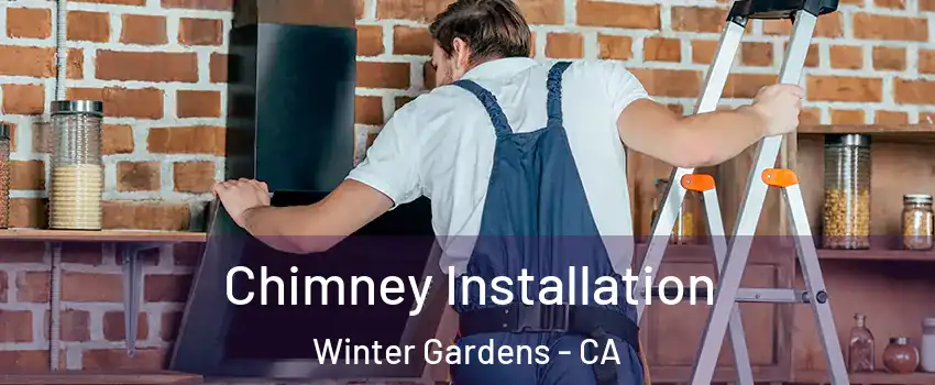  Chimney Installation Winter Gardens - CA