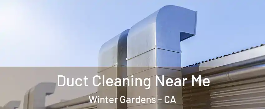  Duct Cleaning Near Me Winter Gardens - CA