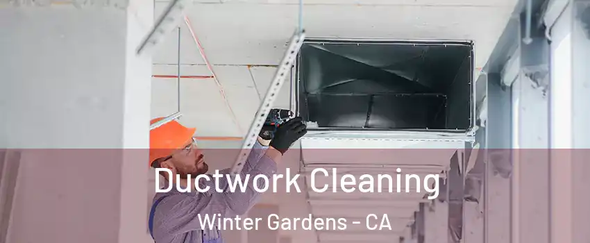  Ductwork Cleaning Winter Gardens - CA