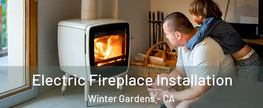  Electric Fireplace Installation Winter Gardens - CA