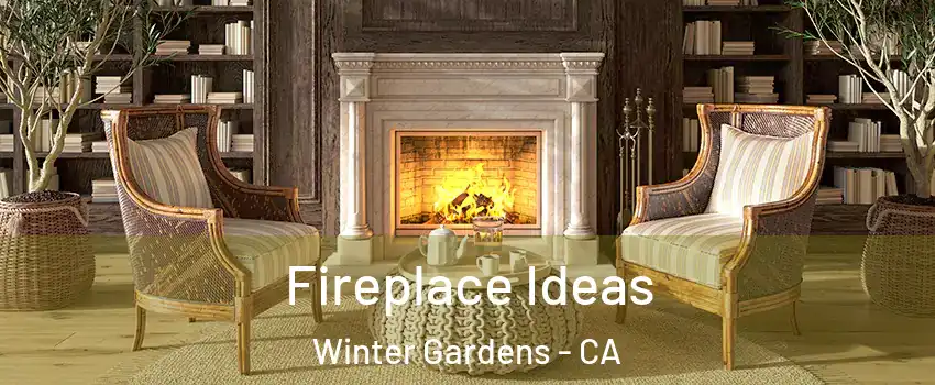  Fireplace Ideas Winter Gardens - CA