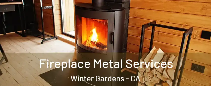  Fireplace Metal Services Winter Gardens - CA