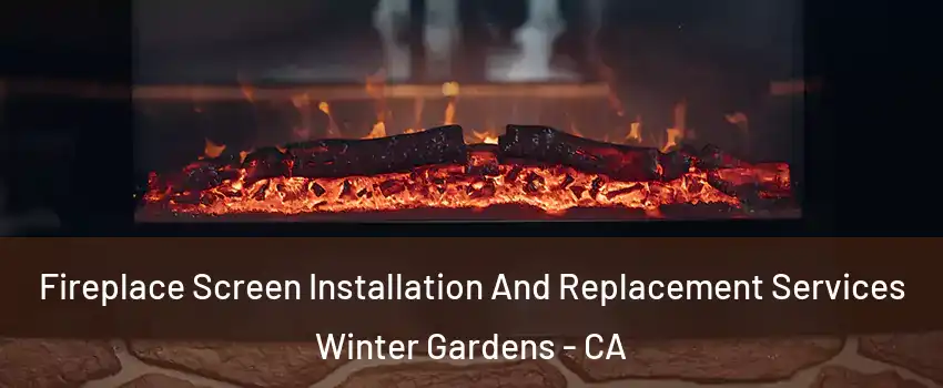  Fireplace Screen Installation And Replacement Services Winter Gardens - CA