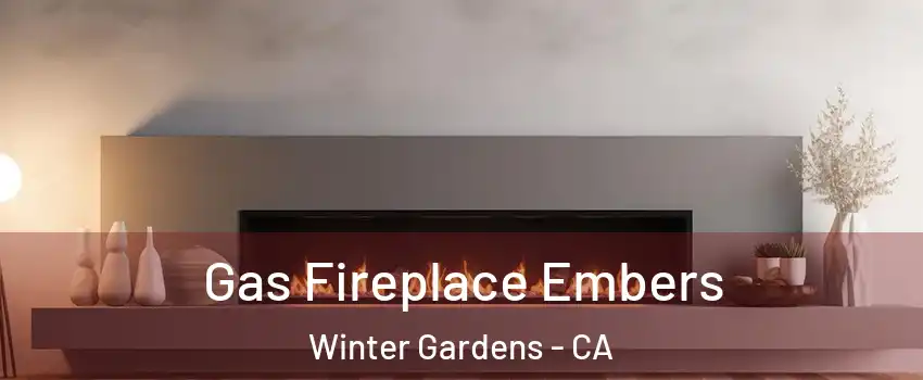 Gas Fireplace Embers Winter Gardens - CA