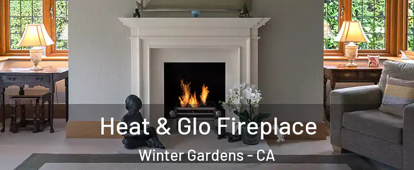  Heat & Glo Fireplace Winter Gardens - CA