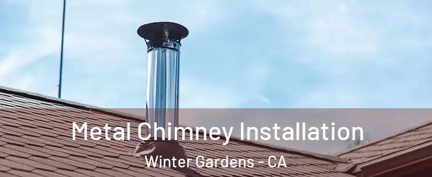  Metal Chimney Installation Winter Gardens - CA