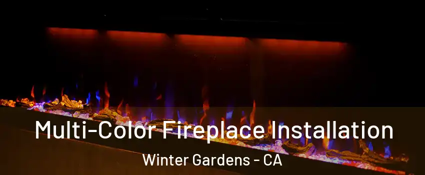  Multi-Color Fireplace Installation Winter Gardens - CA