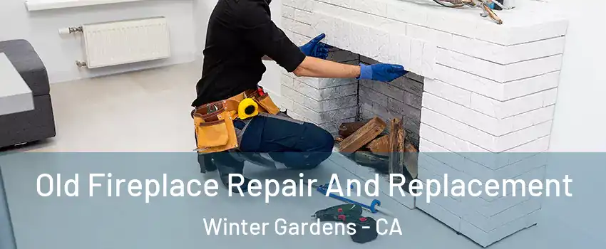  Old Fireplace Repair And Replacement Winter Gardens - CA