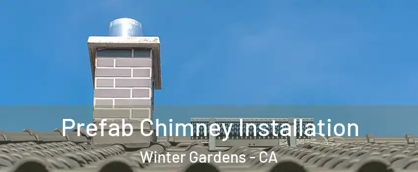 Prefab Chimney Installation Winter Gardens - CA