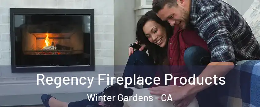  Regency Fireplace Products Winter Gardens - CA