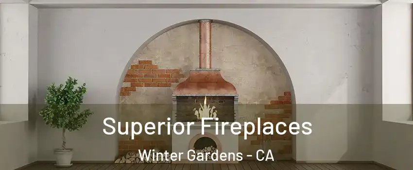  Superior Fireplaces Winter Gardens - CA