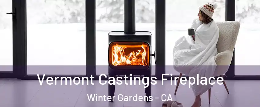  Vermont Castings Fireplace Winter Gardens - CA