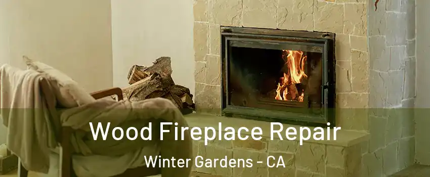  Wood Fireplace Repair Winter Gardens - CA