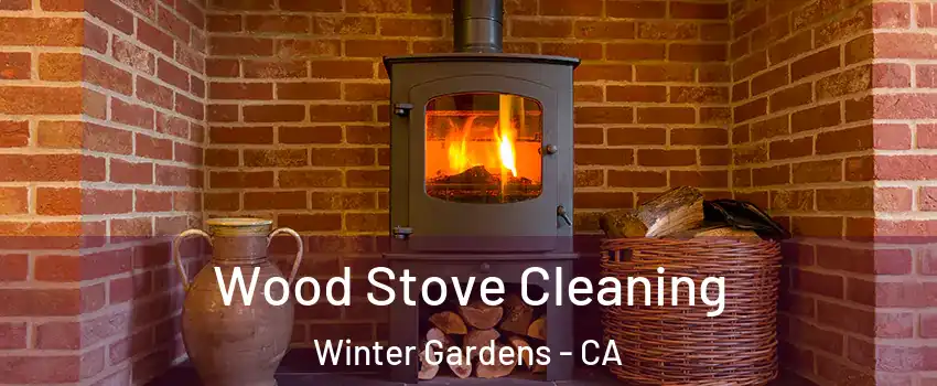  Wood Stove Cleaning Winter Gardens - CA